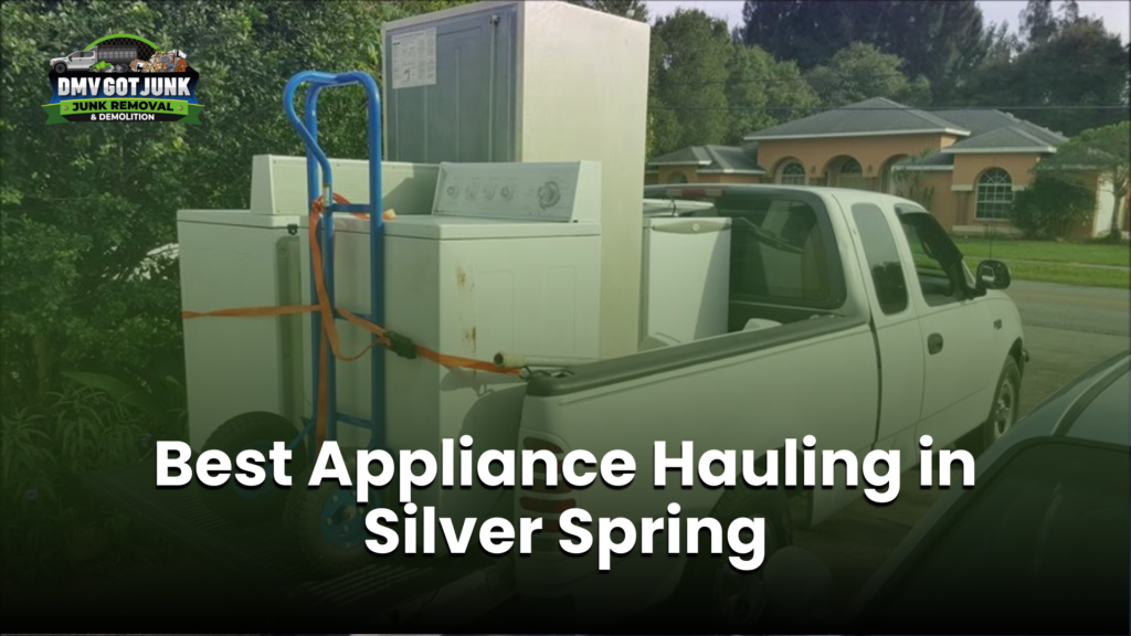 Best Appliance Hauling in Silver Spring