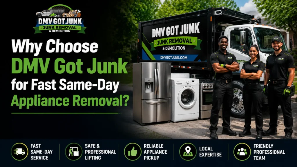 Why Choose DMV Got Junk for Fast Same-Day Appliance Removal?